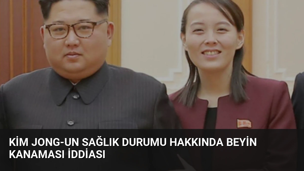 Kim Jong-un Sağlık Durumu Hakkında Beyin Kanaması İddiası