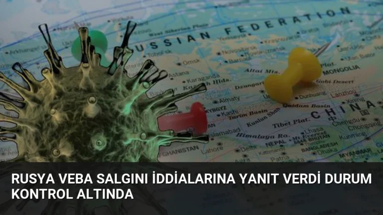 Rusya Veba Salgını İddialarına Yanıt Verdi Durum Kontrol Altında