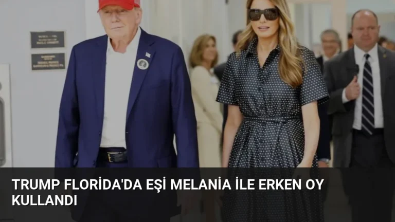 Trump Florida’da Eşi Melania ile Erken Oy Kullandı