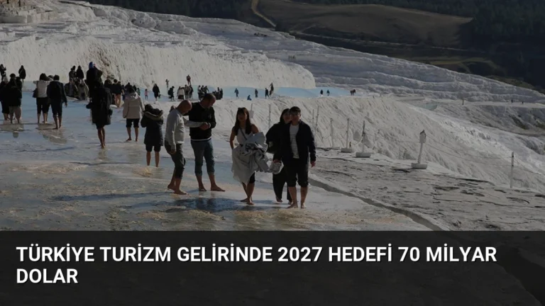 Türkiye Turizm Gelirinde 2027 Hedefi 70 Milyar Dolar
